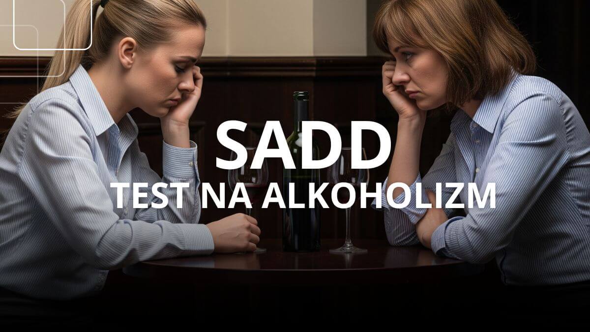 SADD (Short Alcohol Dependence Data Questionnaire) - kwestionariusz 4 Sadd test na alkoholizm